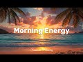 Morning Energy ️ Tropical Deep House 2026 Feel Good Music Sunmorix Morning