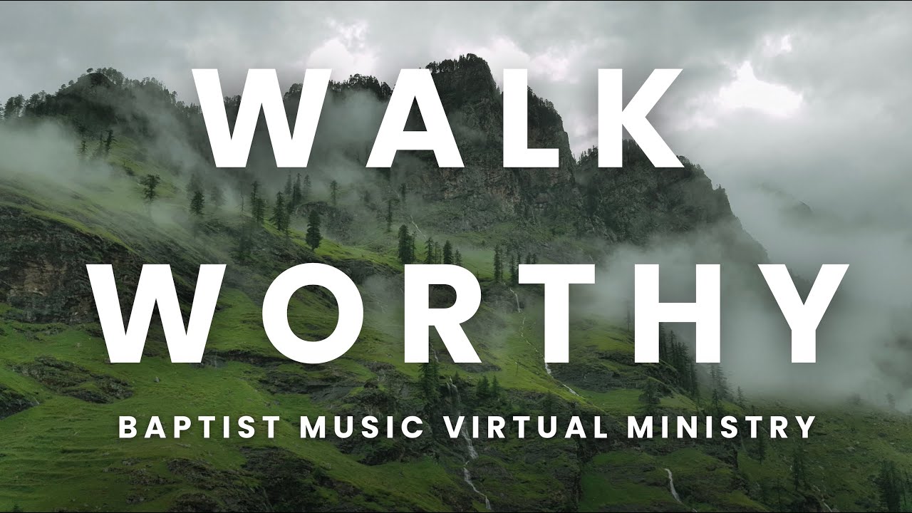 Walk Worthy | Baptist Music Virtual Ministry | Choir