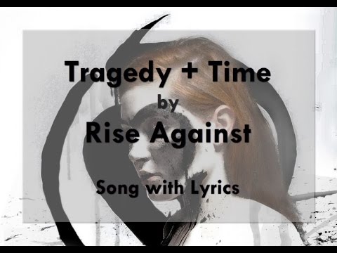 [HD] [Lyrics] Rise Against - Tragedy + Time