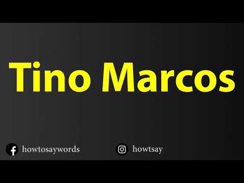 How To Pronounce Tino Marcos
