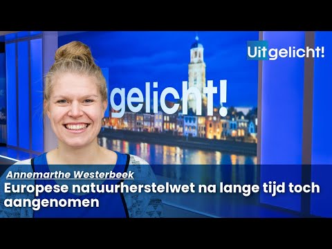 Uitgelicht! 17 juni 2024 - Annemarthe Westerbeek over de aangenomen natuurherstelwet