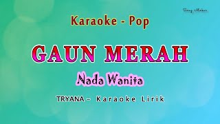 Download lagu Gaun Merah - KARAOKE  NADA WANITA - SONIA / TRYANA - POP -FULLBAND mp3