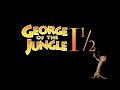George Of The Jungle 1½ Trailer