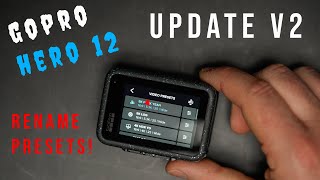 GoPro Hero 12 UPDATE v2.0 - RENAME Presets at Last!