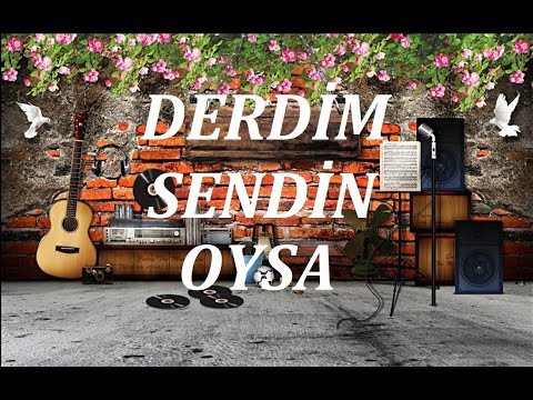 Derdim Sendin Oysa (İlk ve tek kayıt)