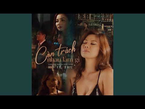 Còn trách nhau làm gì - Hồ Lệ Thu
