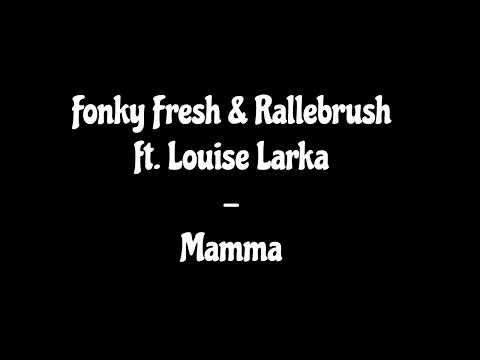 Fonky Fresh & Rallebrush ft. Louise Larka - Mamma