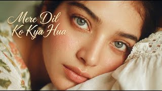 मेरे दिल को क्या हुआ | Mera Dil Ko Kya Hua | Romantic Ghazal 2026 | Soulful Melody @lokdhun