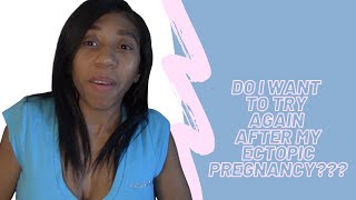 HAVING MORE KIDS AFTER AN ECTOPIC PREGNANCY // DO I WANT TO TTC AGAIN?