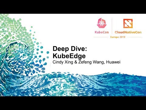 Deep Dive: KubeEdge - Cindy Xing, Futurewei