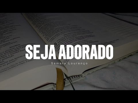 Seja Adorado - Samara Lourenço