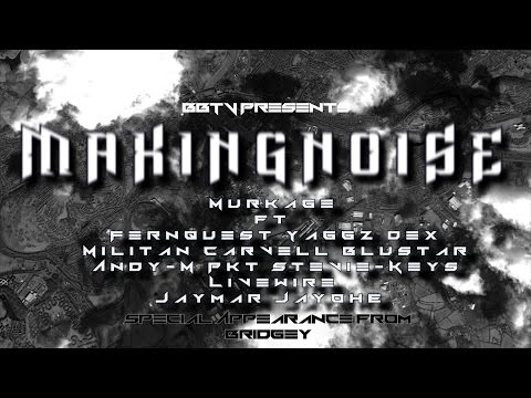 [BBTV] Making Noise - Murkage ft Fernquest, Yaggz, Dex, Militan, Carvell & More