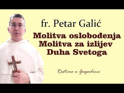fr. Petar Galić: MOLITVA ZA OSLOBOĐENJE I IZLIJEVANJE DUHA SVETOGA