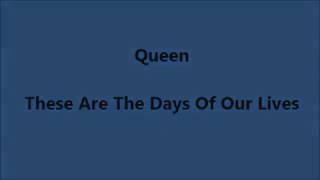 Queen - These Are The Days Of Our Lives (Lyrics)