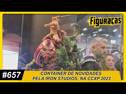 FIGURAÇAS #657: CONTAINER DE NOVIDADES PELA IRON STUDIOS, NA CCXP 2023.