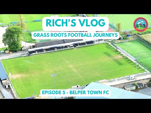 GRASS ROOTS FOOTBALL JOURNEYS - EPISODE 5 - BELPER TOWN FC
