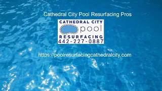 Cathedral City Pool Resurfacing Pros | 442-227-0887