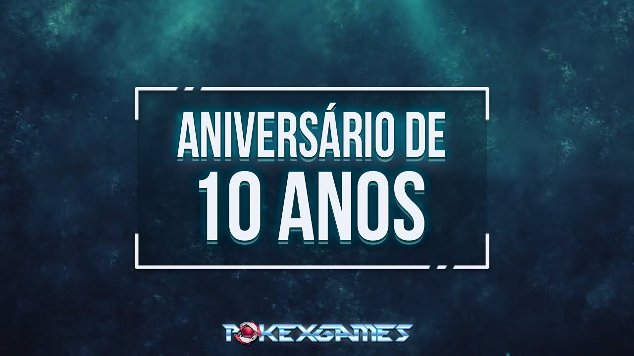 PokeXGames - Aniversário de 10 anos!