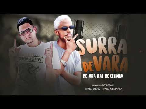 MC CELINHO E MC ARPA   -  SURRA DE VARA