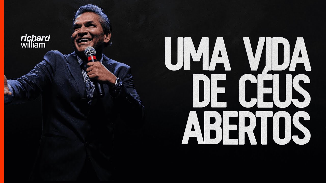 Uma vida de céus abertos | Dr. Richard William - Igreja Cristã Mundial