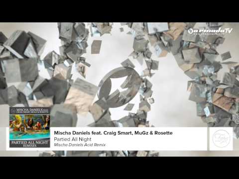 Mischa Daniels feat. Craig Smart, MuGz & Rosette - Partied All Night (Mischa Daniels Acid Remix)