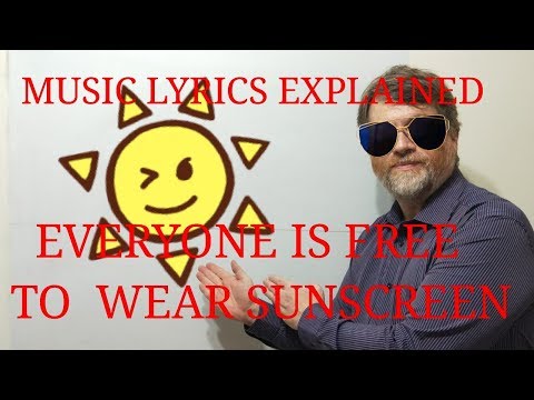 English Tutor Nick P Music Lyrics Explained (6) Baz Luhrumann - Everyone is Free to wear Sunscreen