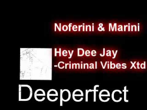 Noferini & Marini - Hey Dee Jay (Criminal Vibes Xtd)