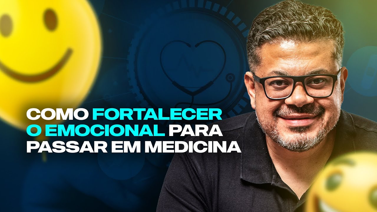 Aula 04 - Como fortalecer o emocional pra passar em Medicina