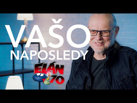 VAŠO naposledy pre ELÁN