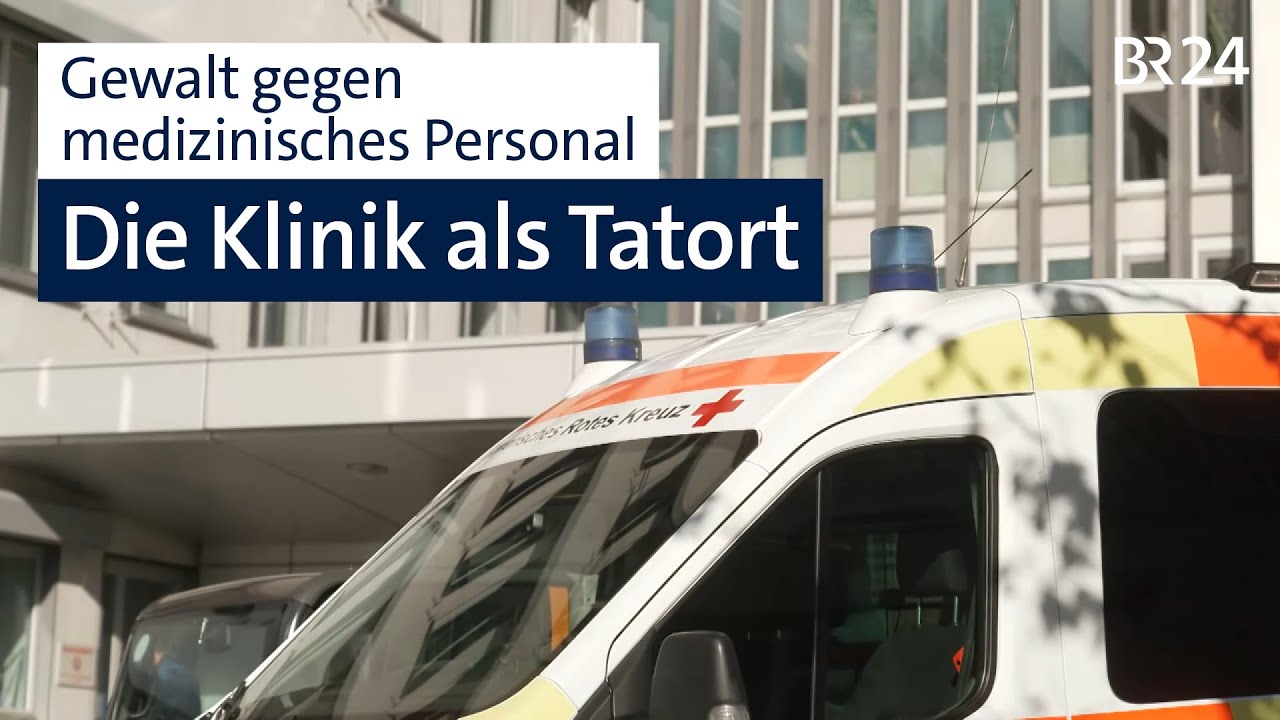 Die Klinik als Tatort: Gewalt gegen medizinisches Personal | Abendschau | BR24