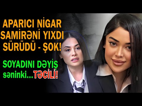 Aparıcı Nigar Samirəni yıxdı - sürüdü:Soyadını dəyiş, səninki təlxəklik idi”