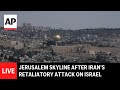 LIVE Jerusalem Skyline After Iran S Retaliatory Missile Attack On Israel