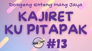 Download lagu KAJIRET KU PITAPAK 13, Dongeng Enteng Mang Jaya, Carita Sunda @MangJaya mp3