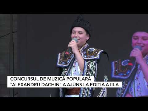 CONCURSUL DE MUZICĂ POPULARĂ “ALEXANDRU DACHIN“ A AJUNS LA EDIȚIA A III-A
