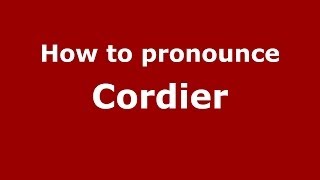 How to pronounce Cordier