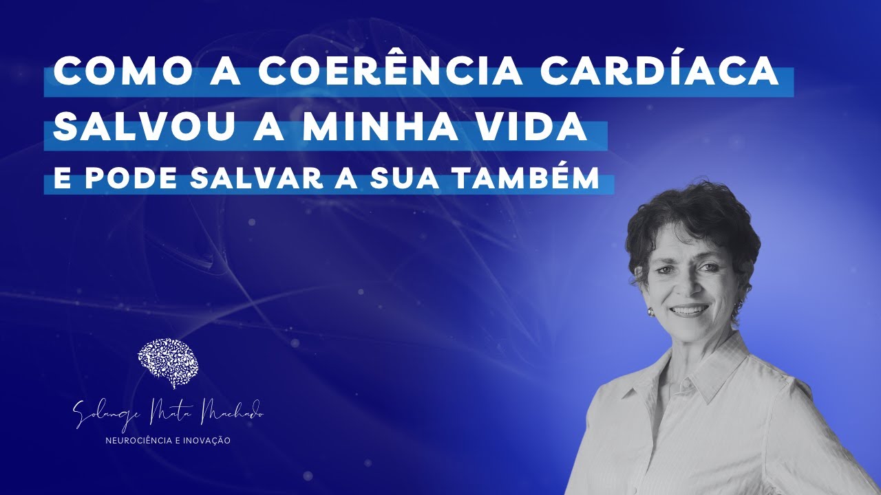 Como a Coerência Cardíaca salvou a minha vida (e pode salvar a sua também)