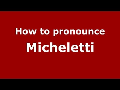 How to pronounce Micheletti