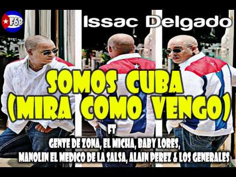 Issac Delgado - Somos Cuba (Mira Como Vengo) ft Gente de Zona, El Micha...