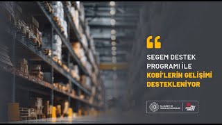 SEGEM Destek Programı ile KOBİ'lerin Gelişimi Destekleniyor