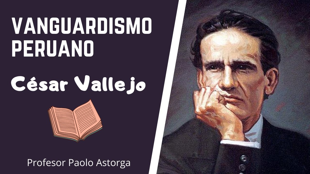 César Vallejo | Vanguardismo Peruano | Literatura Peruana