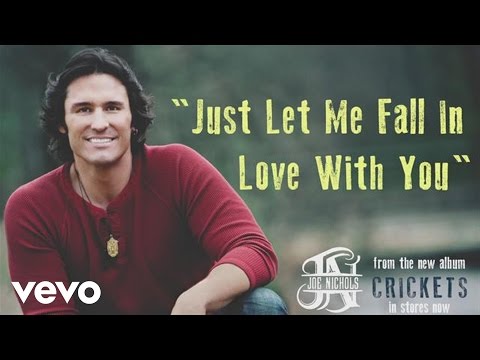 Joe Nichols - Just Let Me Fall In Love With You (Audio)