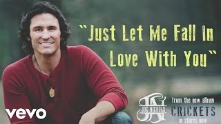 Joe Nichols - Just Let Me Fall In Love With You (Official Audio)