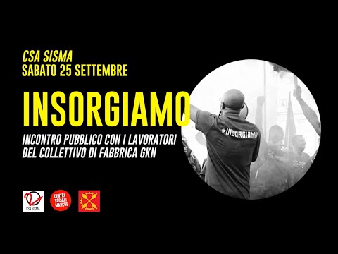 Insorgiamo - Video estratto dell'incontro con i lavoratori Gkn al Csa Sisma