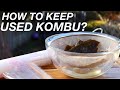 [Kombu Reuse] How to store used kombu / 使用済み昆布の保存方法