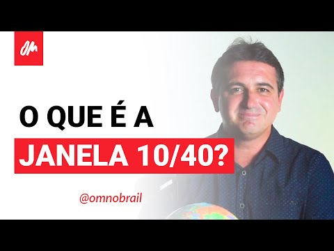 O QUE É JANELA 10/40 | OM NO BRASIL