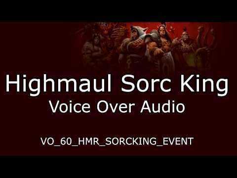 Highmaul Sorc King Voice Over Audio - Warlords of Draenor