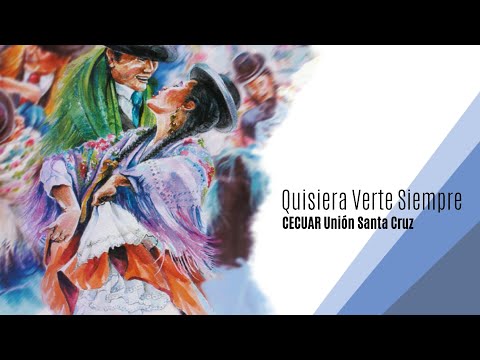Quisiera Verte Siempre — CECUAR Unión Santa Cruz - Chupa, Marinera Puneña