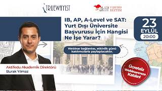IB, AP, A-Level ve SAT: Yurt Dışı Üniversite Başvurusu İçin Hangisi Ne İşe Yarar