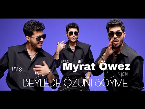 Myrat Öwez - Beýlede özüňi söýme (official clip)