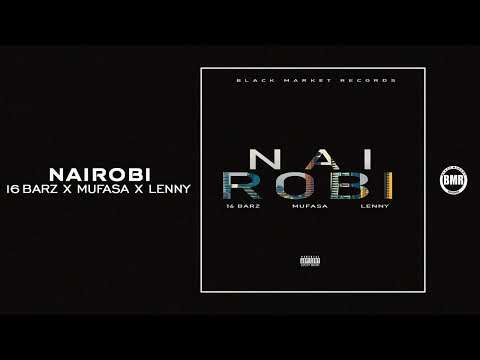 16Barz, Mufasa & Lenny - Nairobi | Official Audio
